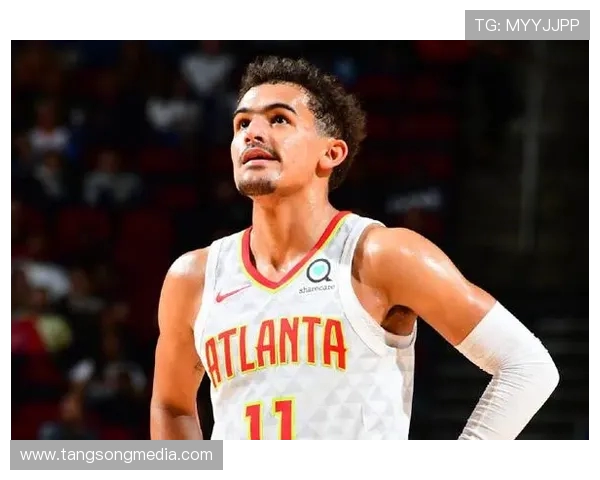 特雷杨引领NBA新潮流展现年轻球员的无限潜力与魅力